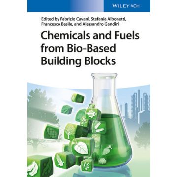 Chemicals and Fuels from Bio-Based Building Blocks  Cavani Fabrizio; Albonetti Stefania; Basile Francesco; Gandini Alessandro  Wiley - Blackwell  9783527338979