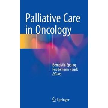 Palliative Care in Oncology  Alt-Epping Bernd; Nauck Friedemann  Springer Verlag Italia  9783662462010