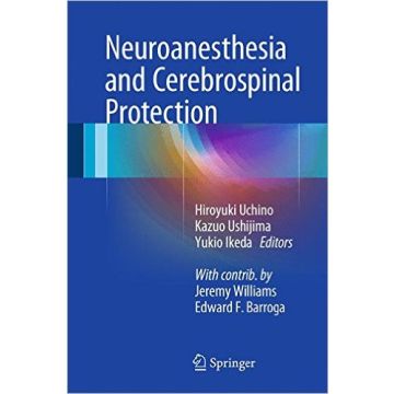 Neuroanesthesia and Cerebrospinal Protection  Uchino Hiroyuki; Ushijima Kazuo; Ikeda Yukio  Springer Verlag Italia  9784431544890