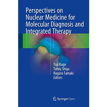 Perspectives on Nuclear Medicine for Molecular Diagnosis and Integrated Therapy  Kuge Yuji; Shiga Tohru; Tamaki Nagara  Springer Verlag  9784431558927