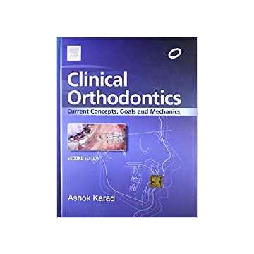 Clinical Orthodontics: Current Concepts, Goals and Mechanics, 2nd Edition