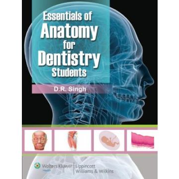 Essentials of Anatomy for Dentistry Students  Singh D.R.  LIPPINCOTT Williams and Wilkins  9788184732030