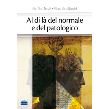 Al di là del Normale e del Patologico - Sulle possibilità Normative in Medicina e Psicologia   [Turchi - Edises]