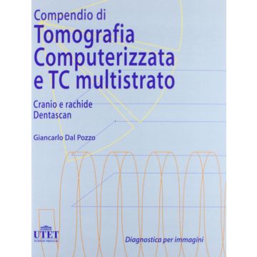 Compendio di Tomografia Computerizzata e TC multistrato Voll.1/3 - 4/ed.  [Dal Pozzo - Utet]  (TUTTI I VOLUMI CARTONATI)