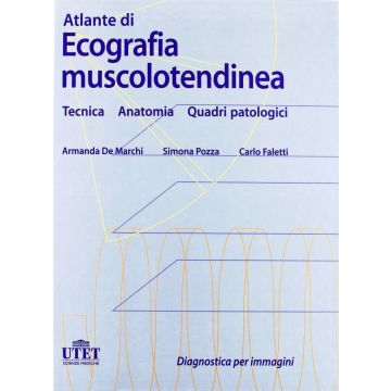 Atlante di ECOGRAFIA MUSCOLOTENDINEA Tecnica Anatomia De Marchi Faletti Utet