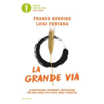 La grande via. Alimentazione, movimento, meditazione per una lunga vita felice, sana e creativa