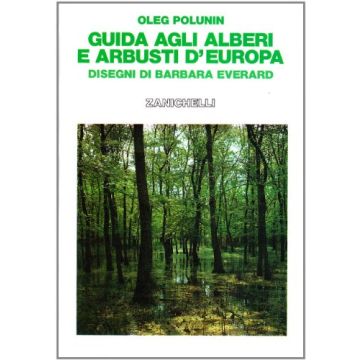 POLUNIN Oleg - Guida agli alberi e arbusti d'Europa - Zanichelli