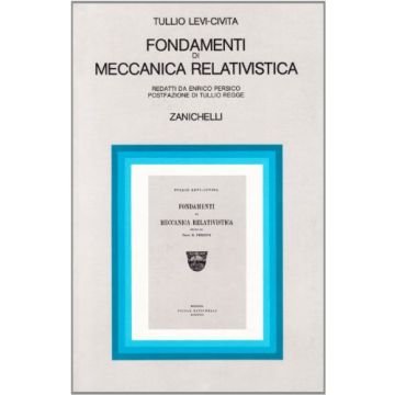 Levi Civita Tullio; Persico Enrico - Fondamenti di meccanica relativistica - Zanichelli