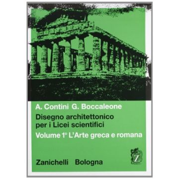 Disegno Architettonico. Per I Licei Scientifici L'arte Greca E Romana