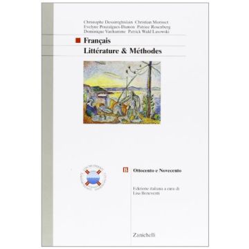 Francais. Litte'rature & Me'thodes. Vol. B: Ottocento E Novecento. Per Le Scuole Superiori