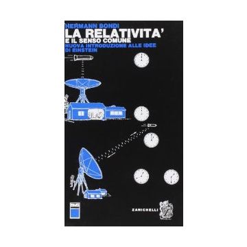 La Relativita' E Il Senso Comune. Nuova Introduzione Alle Idee Di Einstein 