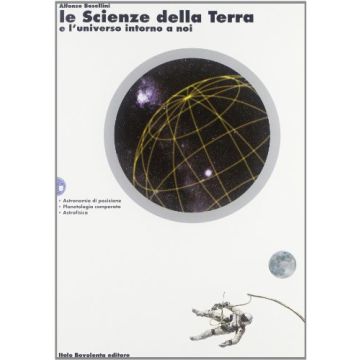 Le Scienze Della Terra E L'universo Intorno A Noi. Vol. B: Astronomia Di Posizione. 2: Astronomia Di Posizione. Planetologia Comparata. Astrofisica. 