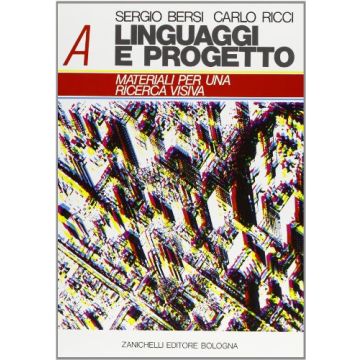Linguaggi E Progetto. Vol. A: Materiali Per Una Ricerca Visiva. Per I Licei E Gli Ist. Magistrali