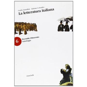 La Letteratura Italiana. Antologia. Con Guida C. Per Le Scuole Superiori Vol. 6-8  