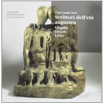Antologia Di Autori Latini. Scrittori Dell'eta' Augustea. Virgilio, Orazio,  Livio. Per Il Triennio