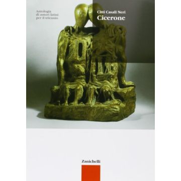Antologia Di Autori Latini. Cicerone. Per Il Triennio