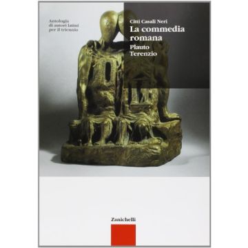Antologia Di Autori Latini. La Commedia Romana. Plauto, Terenzio. Per Il  Triennio