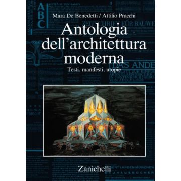 Antologia Dell'architettura Moderna. Testi, Manifesti, Utopie