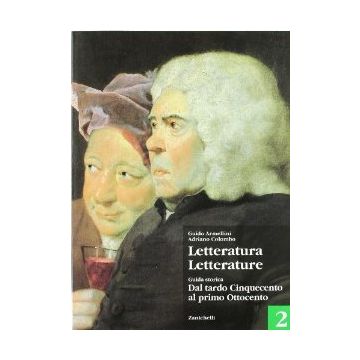 Letteratura Letterature. Per Le Scuole Superiori 2-antologia. Volume C-d-e.