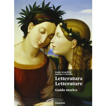 Letteratura Letterature. Guida Storica. Per Le Scuole Superiori