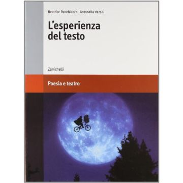 L' Esperienza Del Testo. Poesia E Teatro. Per Le Scuole Superiori 