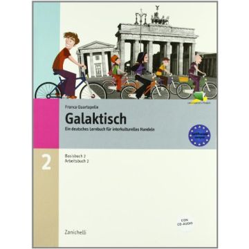 Galaktisch. Ein Deutsches Lernbuch Fuer Interkulturelles Handeln. Basisbuch  2-arbeitsbuch 2. Con Cd Audio. Per Le Scuole Superiori