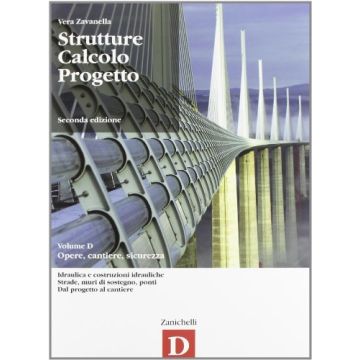 Strutture Calcolo Progetto. Vol. D: Opere, Cantiere, Sicurezza. Con Espansione  Online. Per Gi Ist. Tecnici Per Geometri