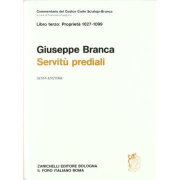 Commentario Al Codice Civile. Servitu' Prediali (artt. 1027-1099 Del Cod. Civ.)