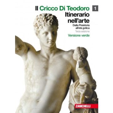Il Cricco Di Teodoro. Itinerario Nell'arte. Ediz. Verde. Con Espansione Online. Per Le Scuole Superiori  - Cricco Giorgio; Di Teodoro Francesco P. - Zanichelli