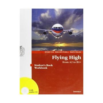 Flying High. Livello A2-b2. Student's Book­workbook. Con Cd Audio. Per Le Scuole Superiori