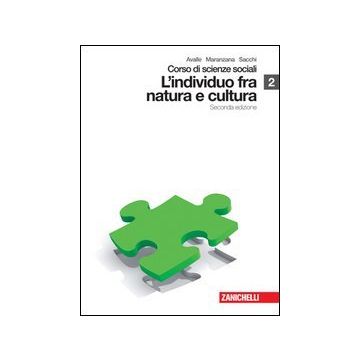 Corso Di Scienze Sociali. Con Espansione Online. Per Le Scuole Superiori L'individuo Fra Natura E Cultura