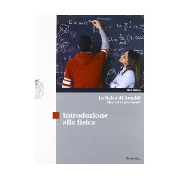 La Fisica Di Amaldi. Idee Ed Esperimenti. Introduzione Alla Fisica. Con Espansione  Online. Per Il Liceo Scientifico 