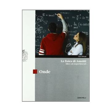 La Fisica Di Amaldi. Idee Ed Esperimenti. Onde. Con Espansione Online. Per Il Liceo Scientifico 
