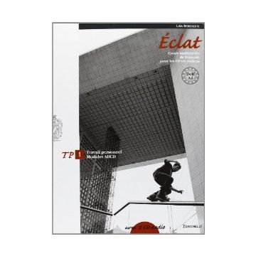 Eclat. Cours Multimedia De Francais Pour Les Eleves Italiens. Travail Personnel Moduli A-b-c-d. Con Espansione Online. Con 2 Cd Audio. Per Le Scuole Superiori