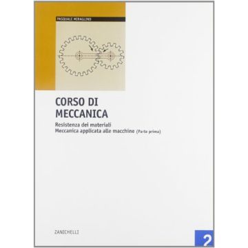 Corso Di Meccanica. Per Le Scuole Superiori Meccanica Applicata Alle Macchine.