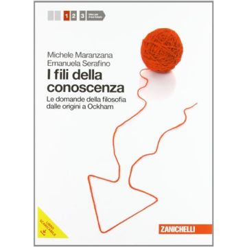 Fili Della Conoscenza. Le Domande Della Filosofia. Con Espansione Online. Per Le Scuole Superiori