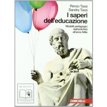 I Saperi Dell'educazione. Modelli Pedagogici Dall'antichita' All'anno Mille Con  Espansione Online. Per I Licei E Gli Ist. Magistrali 