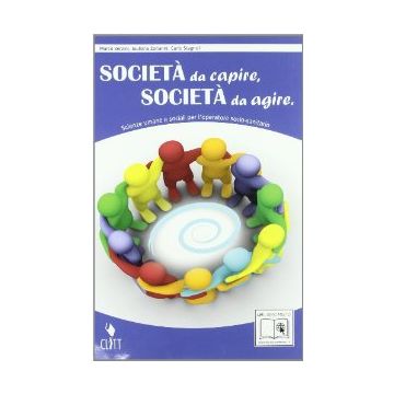 Societa' Da Capire, Societa' Da Agire. Con Espansione Online. Per Le Scuole  Superiori