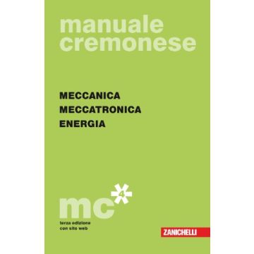 Manuale Cremonese Di Meccanica: Parte Generale­, Meccatronica Energia Per Le Scuole Superiori