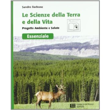 Le Scienze Della Terra E La Scienza Della Vita. Progetto Ambiente E Salute Essenziale. Con Espansione Online. Per Le Scuole Superiori 