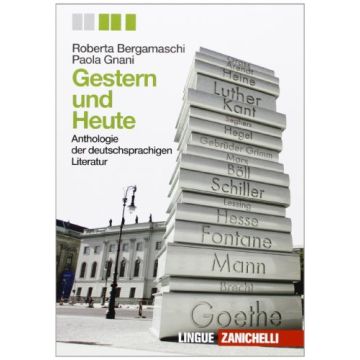 Gestern Und Heute. Anthologie Der Deutschsprachigen Liter. Con Espansione Online Per Le Scuole Superiori