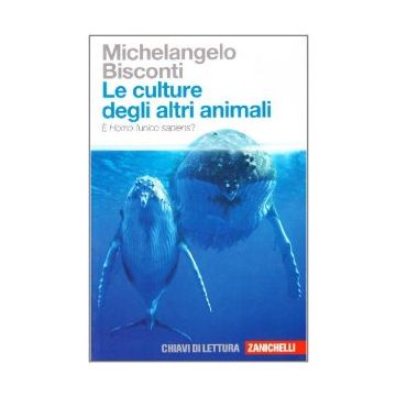 Le Culture Degli Altri Animali. E Homo L'unico Sapiens? 