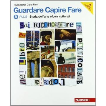Guardare Capire Fare. Vol. Aplus­b: Storia Dei Beni Culturali­linguaggio E  Argomenti. Con Espansione Online. Per La Scuola Media