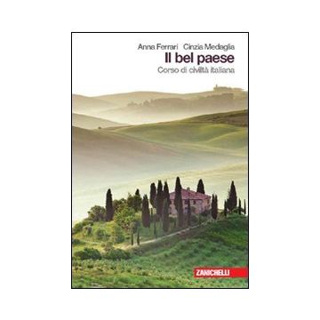 Il Bel Paese. Corso Di Civilta' Italiana. Per Le Scuole Superiori 