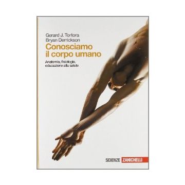 Conosciamo Il Corpo Umano. Anatomia, Fisiologia, Educazione Alla Salute. Con  Espansione Online. Per Le Scuole Superiori
