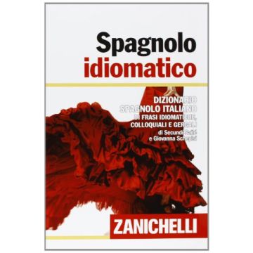 Spagnolo Idiomatico. Dizionario Spagnolo-italiano Di Frasi Idiomatiche,  Colloquiali E Gergali  [Copertina flessibile]