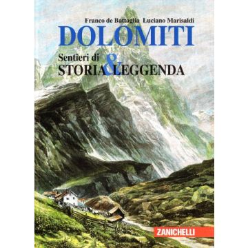 Dolomiti. Sentieri Di Storia & Leggenda