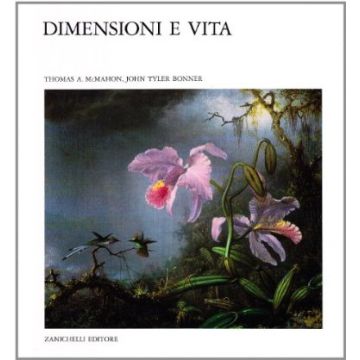 McMAHON Thomas A; BONNER John T. - Dimensioni e vita - Zanichelli