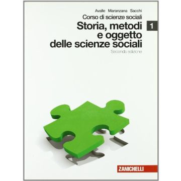 Corso Di Scienze Sociali. Con Espansione Online. Per Le Scuole Superiori Storia, Metodi E Oggetto Delle Scienze Sociali