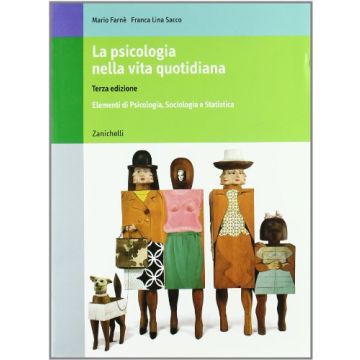 La Psicologia Nella Vita Quotidiana. Elementi Di Psicologia, Sociologia E  Statistica 